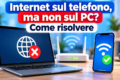 Internet funziona sul telefono ma non sul PC: come risolvere